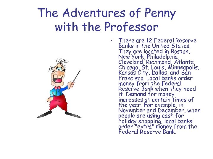 The Adventures of Penny with the Professor • There are 12 Federal Reserve Banks