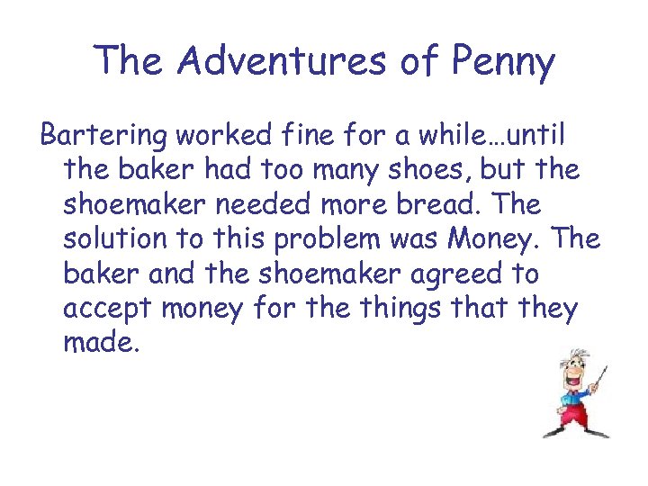 The Adventures of Penny Bartering worked fine for a while…until the baker had too
