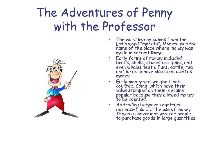 The Adventures of Penny with the Professor • • The word money comes from