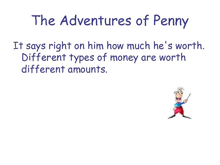 The Adventures of Penny It says right on him how much he's worth. Different
