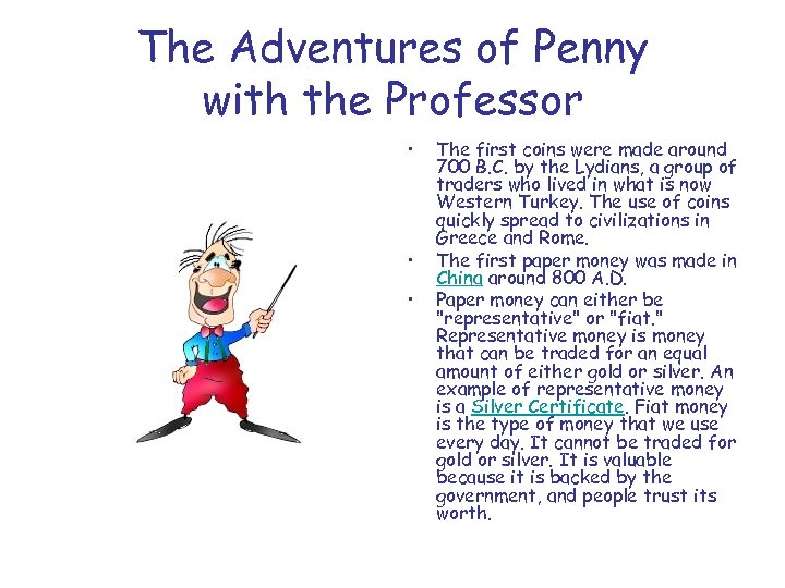 The Adventures of Penny with the Professor • • • The first coins were