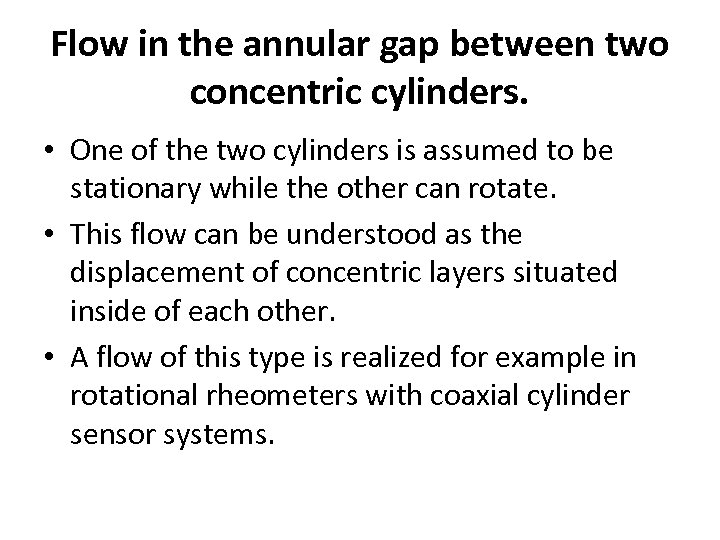 Flow in the annular gap between two concentric cylinders. • One of the two