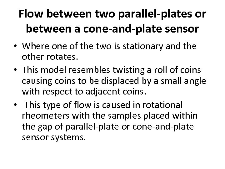 Flow between two parallel-plates or between a cone-and-plate sensor • Where one of the