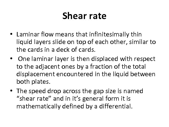 Shear rate • Laminar flow means that infinitesimally thin liquid layers slide on top