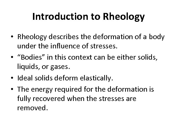 Introduction to Rheology • Rheology describes the deformation of a body under the influence