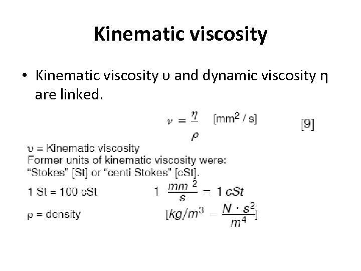 Kinematic viscosity • Kinematic viscosity υ and dynamic viscosity η are linked. 