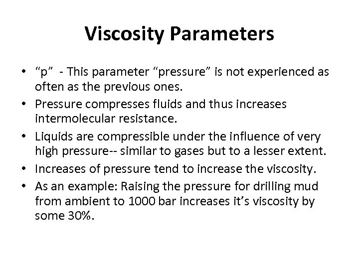 Viscosity Parameters • “p” - This parameter “pressure” is not experienced as often as