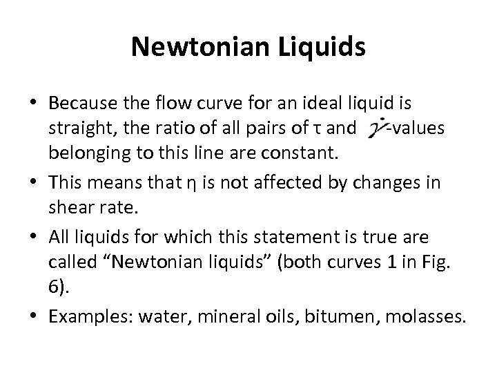 Newtonian Liquids • Because the flow curve for an ideal liquid is straight, the