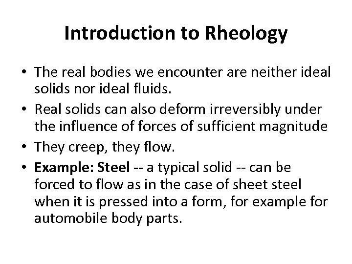 Introduction to Rheology • The real bodies we encounter are neither ideal solids nor