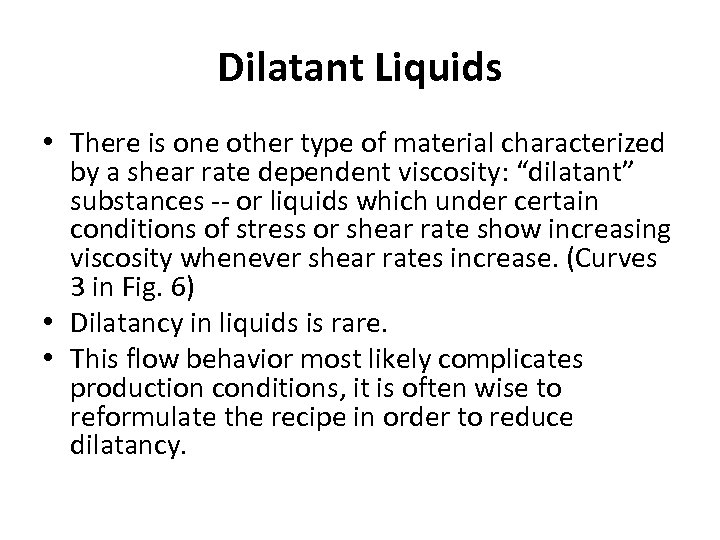 Dilatant Liquids • There is one other type of material characterized by a shear