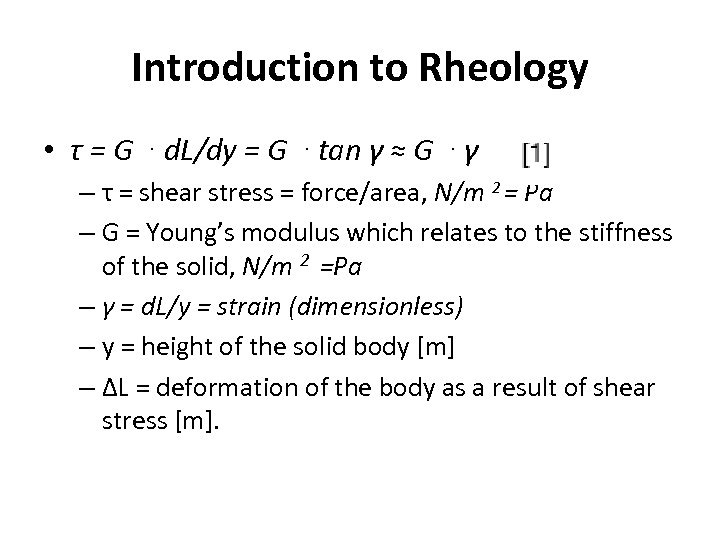 Introduction to Rheology • τ = G ⋅ d. L/dy = G ⋅ tan