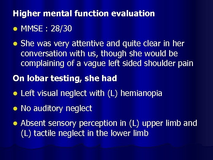 Higher mental function evaluation l MMSE : 28/30 l She was very attentive and
