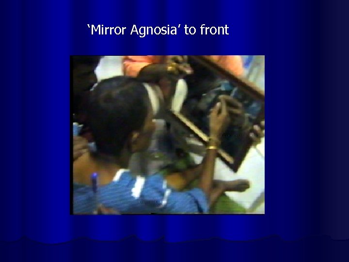 ‘Mirror Agnosia’ to front 