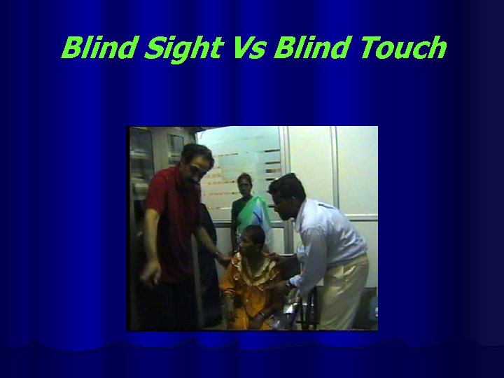 Blind Sight Vs Blind Touch 
