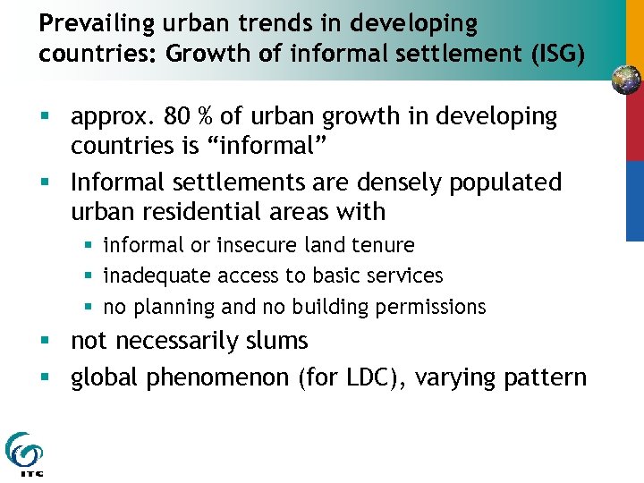 Prevailing urban trends in developing countries: Growth of informal settlement (ISG) § approx. 80