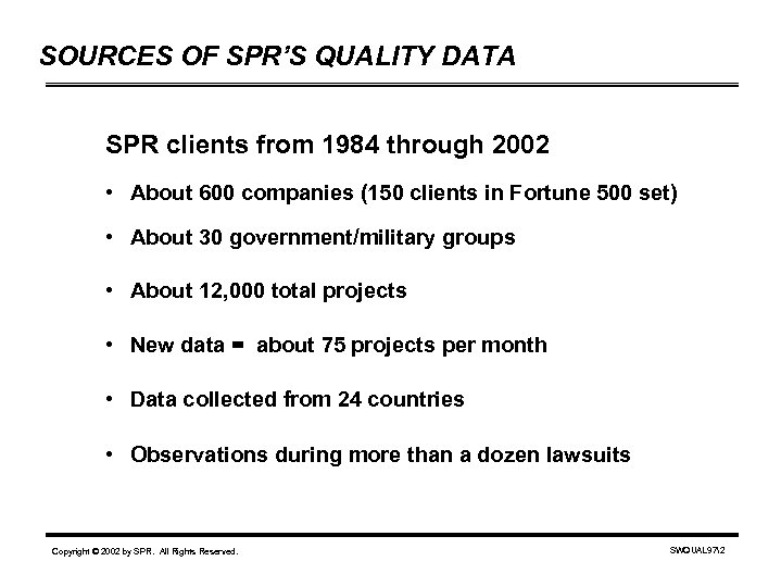 SOURCES OF SPR’S QUALITY DATA SPR clients from 1984 through 2002 • About 600