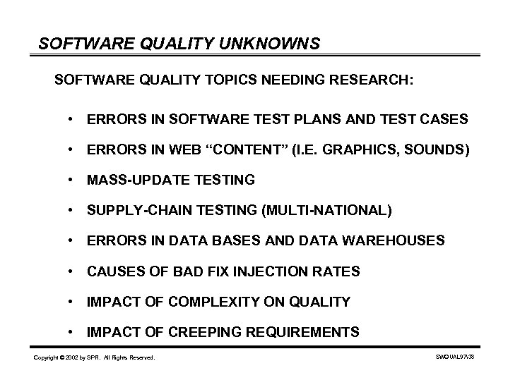 SOFTWARE QUALITY UNKNOWNS SOFTWARE QUALITY TOPICS NEEDING RESEARCH: • ERRORS IN SOFTWARE TEST PLANS