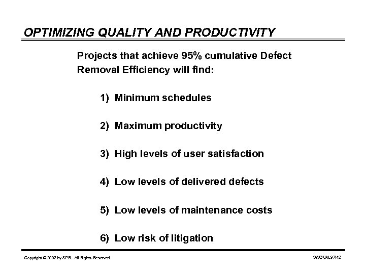 OPTIMIZING QUALITY AND PRODUCTIVITY Projects that achieve 95% cumulative Defect Removal Efficiency will find: