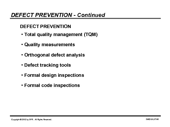 DEFECT PREVENTION - Continued DEFECT PREVENTION • Total quality management (TQM) • Quality measurements