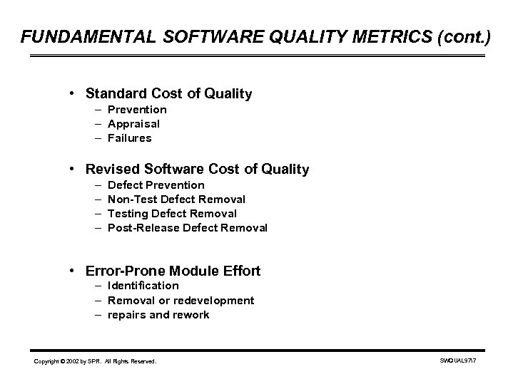 FUNDAMENTAL SOFTWARE QUALITY METRICS (cont. ) • Standard Cost of Quality – Prevention –