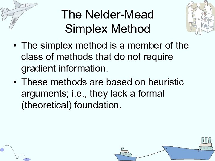 The Nelder-Mead Simplex Method • The simplex method is a member of the class