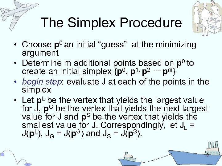 The Simplex Procedure • Choose p 0 an initial “guess” at the minimizing argument