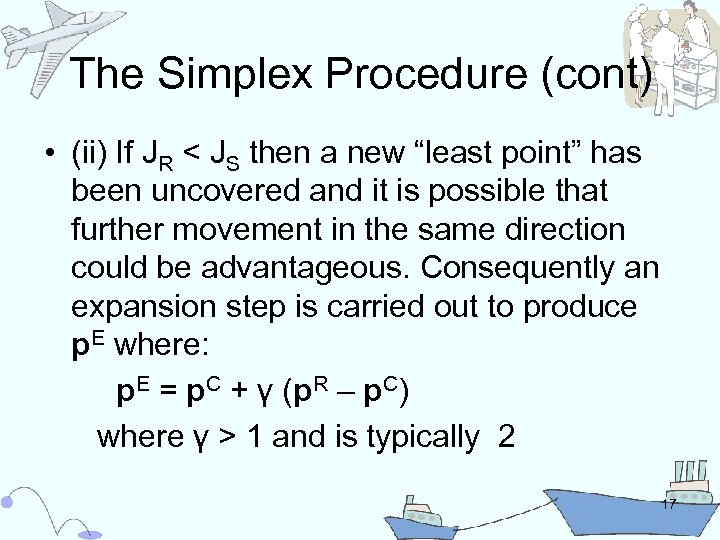 The Simplex Procedure (cont) • (ii) If JR < JS then a new “least