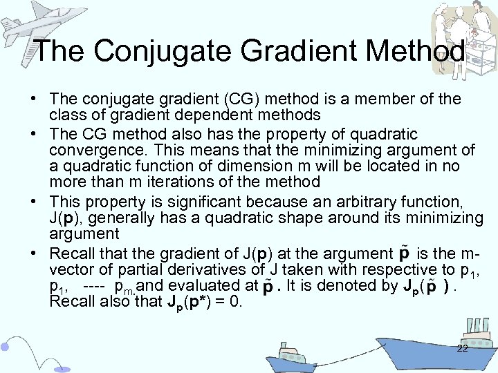 The Conjugate Gradient Method • The conjugate gradient (CG) method is a member of