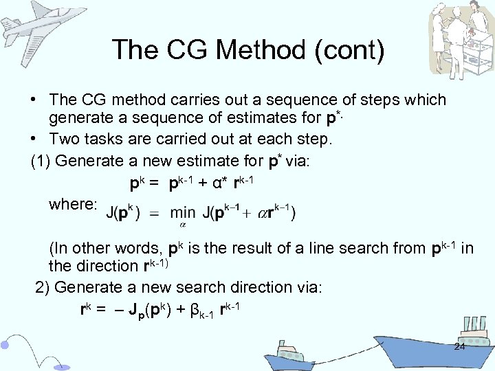 The CG Method (cont) • The CG method carries out a sequence of steps