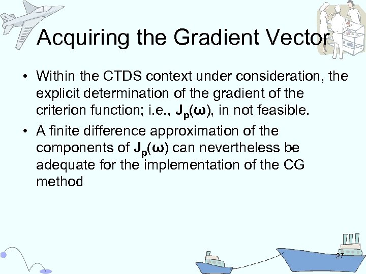 Acquiring the Gradient Vector • Within the CTDS context under consideration, the explicit determination