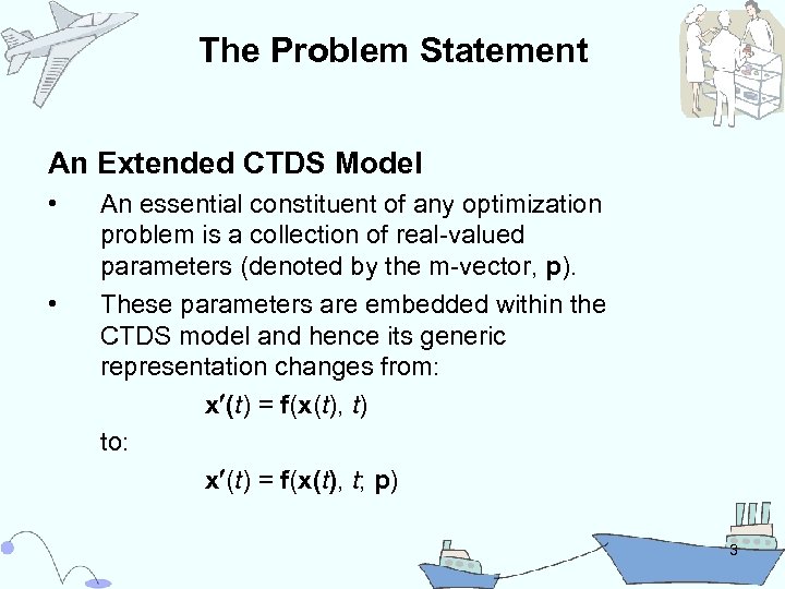 The Problem Statement An Extended CTDS Model • • An essential constituent of any