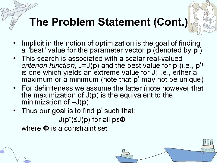 The Problem Statement (Cont. ) • Implicit in the notion of optimization is the
