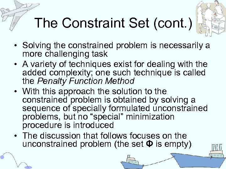 The Constraint Set (cont. ) • Solving the constrained problem is necessarily a more