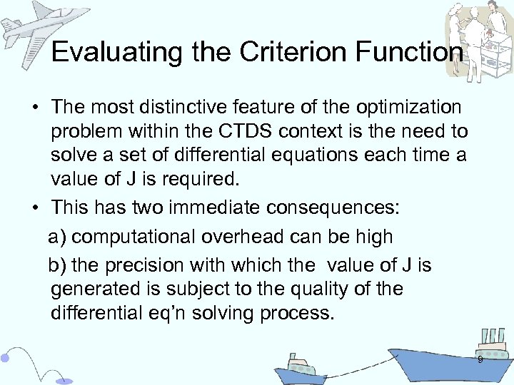 Evaluating the Criterion Function • The most distinctive feature of the optimization problem within