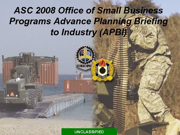 ASC 2008 Office of Small Business Programs Advance Planning Briefing to Industry (APBI) UNCLASSIFIED