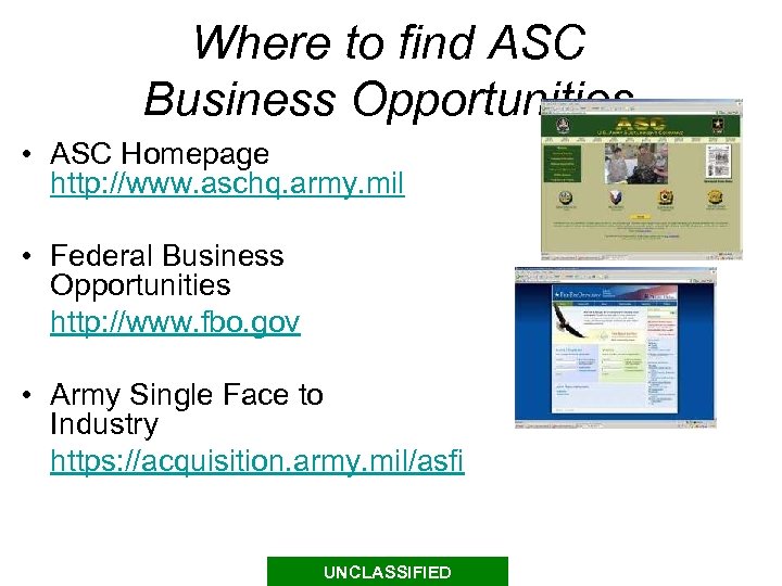 Where to find ASC Business Opportunities • ASC Homepage http: //www. aschq. army. mil