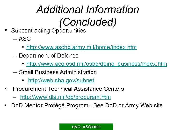  • Additional Information (Concluded) Subcontracting Opportunities – ASC • http: //www. aschq. army.