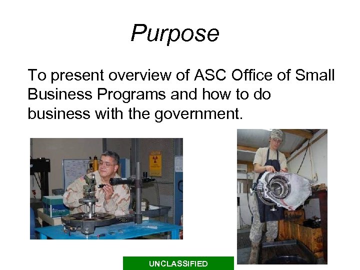 Purpose To present overview of ASC Office of Small Business Programs and how to