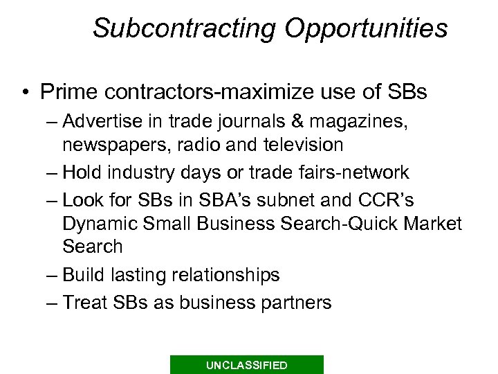 Subcontracting Opportunities • Prime contractors-maximize use of SBs – Advertise in trade journals &