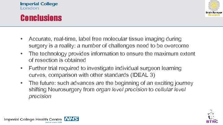 Conclusions • • Accurate, real-time, label free molecular tissue imaging during surgery is a