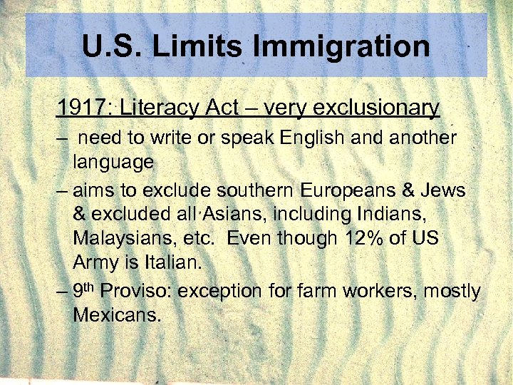 U. S. Limits Immigration 1917: Literacy Act – very exclusionary – need to write
