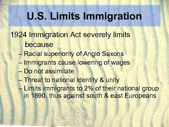 U. S. Limits Immigration 1924 Immigration Act severely limits because – Racial superiority of