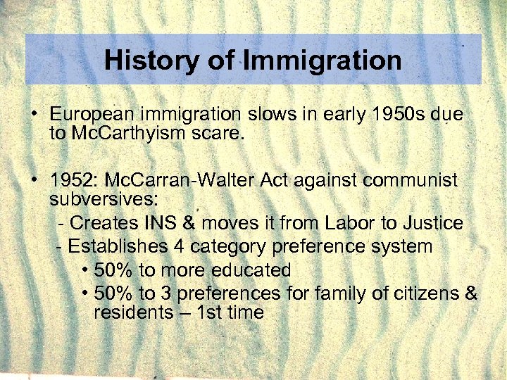History of Immigration • European immigration slows in early 1950 s due to Mc.