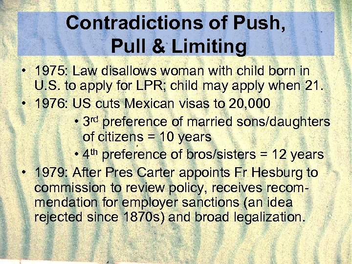 Contradictions of Push, Pull & Limiting • 1975: Law disallows woman with child born