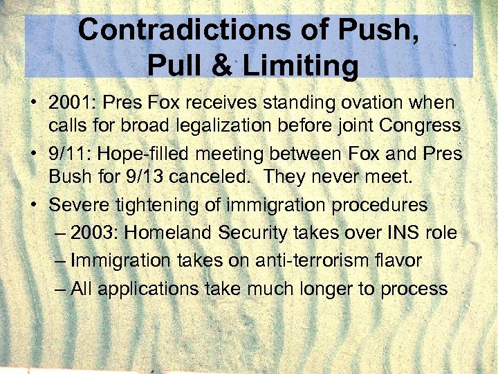 Contradictions of Push, Pull & Limiting • 2001: Pres Fox receives standing ovation when