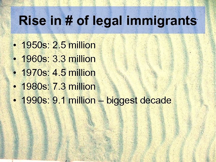 Rise in # of legal immigrants • • • 1950 s: 2. 5 million
