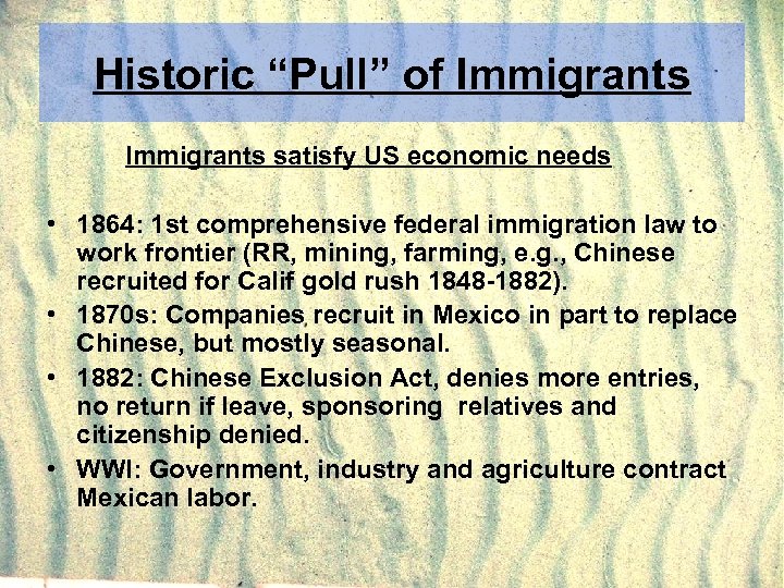 Historic “Pull” of Immigrants satisfy US economic needs • 1864: 1 st comprehensive federal