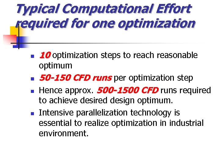 Typical Computational Effort required for one optimization n 10 optimization steps to reach reasonable