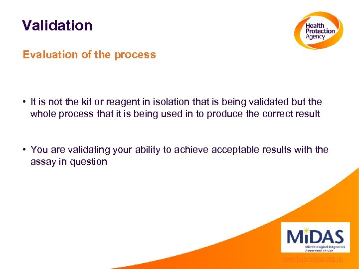 Validation Evaluation of the process • It is not the kit or reagent in