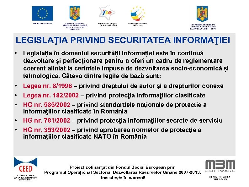 LEGISLAŢIA PRIVIND SECURITATEA INFORMAŢIEI • Legislația în domeniul securității informației este în continuă dezvoltare